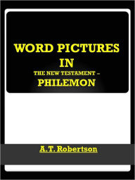 Title: Word Pictures in the New Testament Philemon, Author: A. T. Robertson