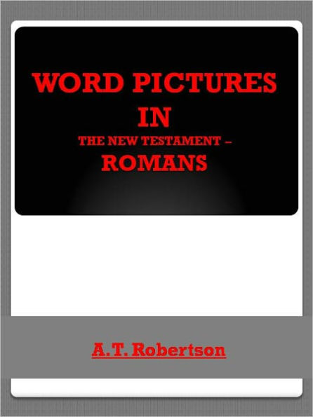 Word Pictures in the New Testament Romans