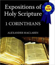 Title: Expositions of Holy Scripture-The Book Of 1st Corinthians, Author: Alexander MacLaren