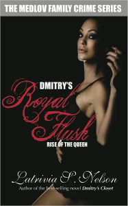 Title: Dmitry's Royal Flush: Rise of the Queen, Author: Latrivia Nelson