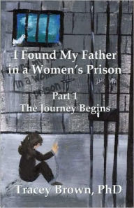 Title: I Found My Father in a Women's Prison, Author: Tracey Brown