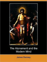 Title: Atonement and the Modern Mind, Author: James Denney