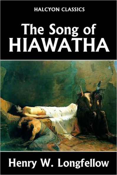 The Song of Hiawatha by Henry Wadsworth Longfellow