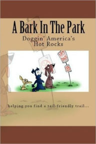 Title: A Bark In The Park-Doggin' America's Hot Rocks, Author: Doug Gelbert