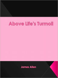 Title: Above Life's Turmoil, Author: James Allen