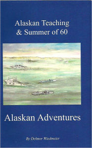 Title: Alaska Teaching & Summer of 60, Author: Wiedmeier