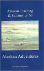 Alaska Teaching & Summer of 60