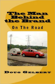 Title: The Man Behind The Brand - On The Road, Author: Doug Gelbert