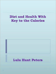 Title: Diet and Health With Key to the Calories, Author: Lulu Hunt Peters