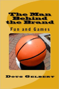 Title: The Man Behind The Brand - Fun and Games, Author: Doug Gelbert