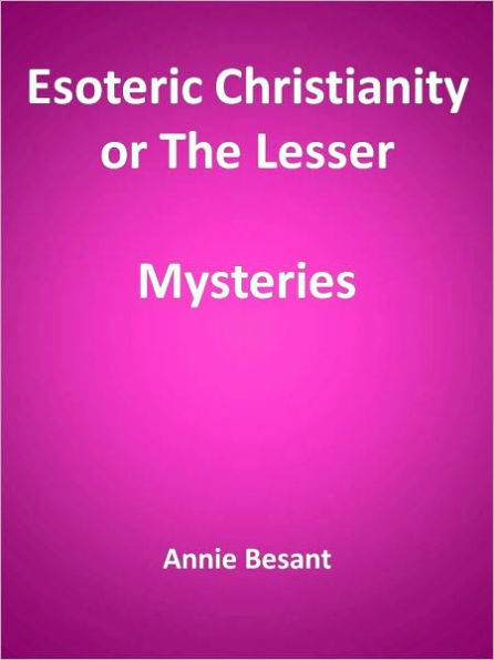 Esoteric Christianity or The Lesser Mysteries