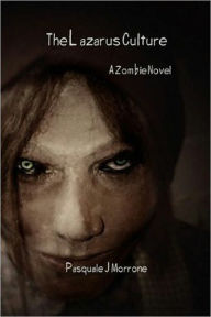 Title: The Lazarus Culture: A Zombie Novel, Author: Pasquale Morrone