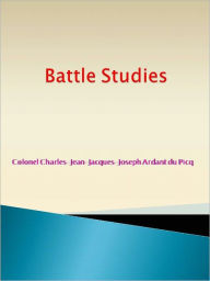 Title: Battle Studies, Author: Charles-Jean- Jacques-