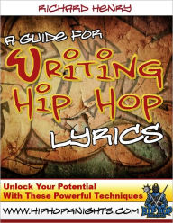 Title: A Guide For Writing Hip Hop Lyrics, Author: Richard Henry