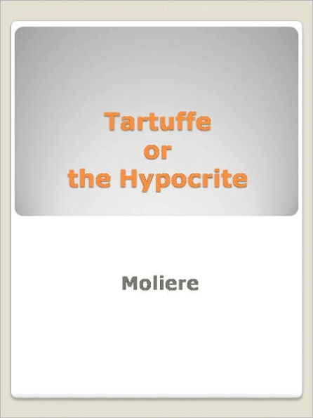 Tartuffe or the Hypocrite