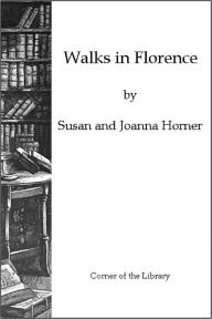 Title: Walks In Florence, Author: Susan Horner