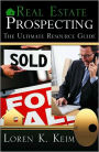 Real Estate Prospecting: The Ultimate Resource Guide