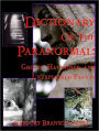 Dictionary of the Paranormal: Ghosts, Hauntings, and Unexplained Events