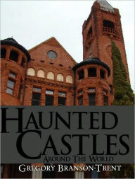 Title: Haunted Castles around the World, Author: Gregory Branson-Trent