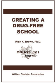 Title: Creating a Drug-Free School, Author: Waln Brown