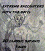 Extreme Encounters with the Devil: 20 Satanic Tales