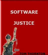 Title: SOFTWARE JUSTICE, Author: Tom Thornton