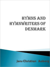 Title: Hymns and Hymnwriters of Denmark, Author: Jens Christian Aaberg