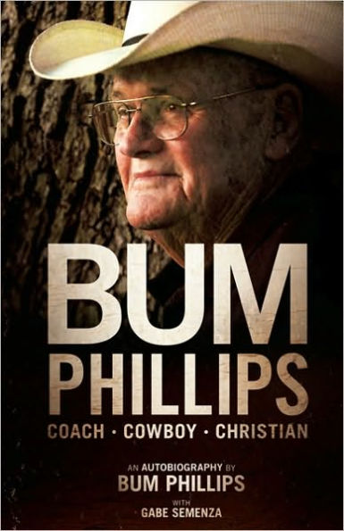 Bum Phillips: Coach, Cowboy, Christian