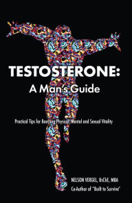 Title: Testosterone: A Man's Guide, Author: Nelson Vergel