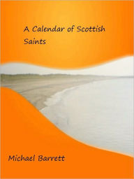 Title: A Calendar of Scottish Saints, Author: Michael Barrett