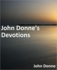 Title: John Donne's Devotions, Author: John Donne