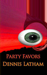 Title: Party Favors, Author: Dennis Latham