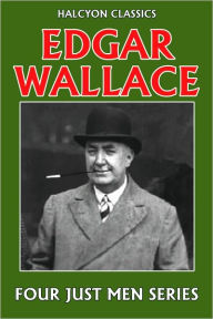 Title: The Four Just Men Series by Edgar Wallace, Author: Edgar Wallace