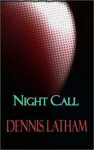 Title: Night Call, Author: Dennis Latham