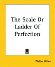 Title: Scale (or Ladder) of Perfection, Author: Walter Hilton