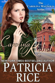 Title: Carolina Rebel: Carolina Magnolia #4, Author: Patricia Rice
