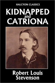 Title: Kidnapped and its Sequel Catriona by Robert Louis Stevenson, Author: Robert Louis Stevenson