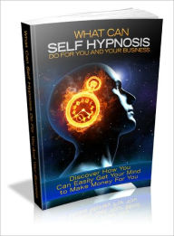Title: What Can Self Hypnosis Do For You And Your Business, Author: Lou Diamond