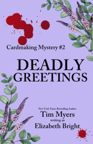 Title: Deadly Greetings (Cardmaking Mysteries #2), Author: Tim Myers