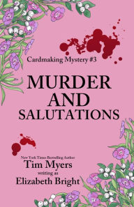 Title: Murder and Salutations (Cardmaking Mystery #3), Author: Tim Myers