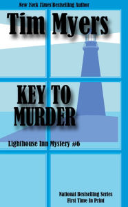 Title: Key to Murder (Lighthouse Inn Mystery #6), Author: Tim Myers