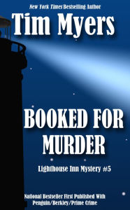 Title: Booked for Murder (Lighthouse Inn Mystery #5), Author: Tim Myers