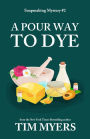 A Pour Way to Dye (Soapmaking Mystery #2)