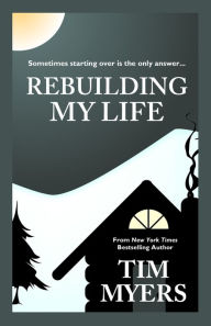 Title: Rebuilding My Life, Author: Tim Myers