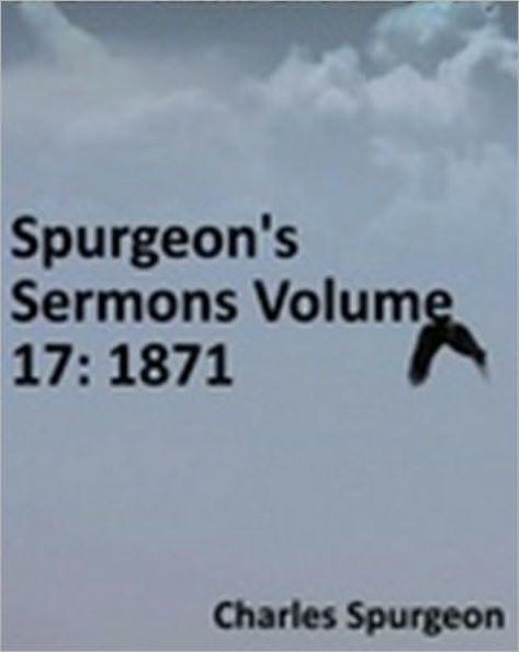 Spurgeon's Sermons Volume 17: 1871