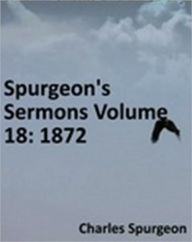 Title: Spurgeon's Sermons Volume 18: 1872, Author: Charles Haddon Spurgeon