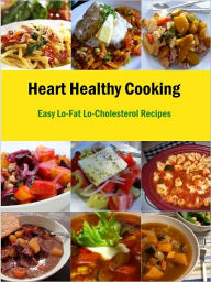 Title: Heart Healthy Cooking: Easy Lo-Fat Lo-Cholesterol Recipes, Author: R. Wilson