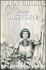 Title: Ten Girls from History, Author: Kate Dickinson Sweetser