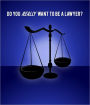 Do You Want To Be A Lawyer?