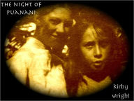 Title: THE NIGHT OF PUANANI, Author: Kirby Wright